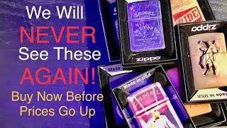 Zippos You Will NEVER See Again. Get Them Now Don’t Wait