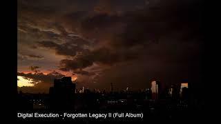 Digital Execution - Forgotten Legacy II (Full Album)