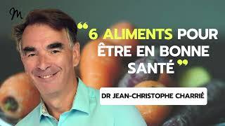 6 aliments pour être en bonne santé ! avec le Dr Jean Christophe Charrié