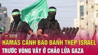 Hamas bất ngờ lên tiếng cảnh báo về chiến dịch trên bộ của Israel ở Dải Gaza | Tin thế giới mới nhất