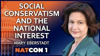 Mary Eberstadt: Social Conservatism and the National Interest - National Conservatism Conference