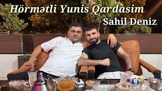 Sahil Deniz - Hormetli Yunis Qardasim - 2024 Official Music