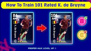 How To Train 101 Rated K. de Bruyne In eFootball 2024