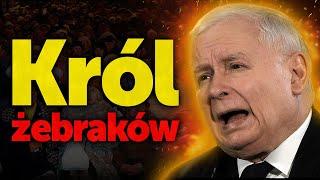 Król żebraków. Kaczyński ośmieszył siebie i partie, że nie ma majątku