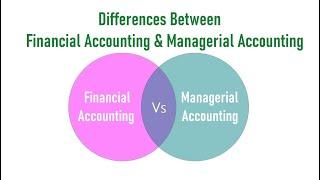 Differences Between Financial Accounting and Managerial Accounting