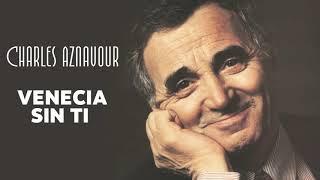 Charles Aznavour - Venecia sin ti (Audio Officiel)