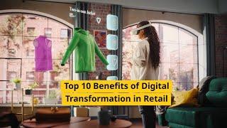 Top 10 Benefits of Digital Transformation in Retail Industry