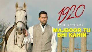 Majboor Tu Bhi Kahin | 1920 Evil Returns Movie Song | 2012