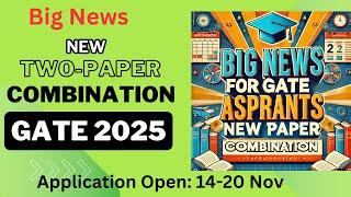 GATE 2025 Exam | Big News | New Two-Paper Combination #gate #gate2025 #gateda #gatedatestseries