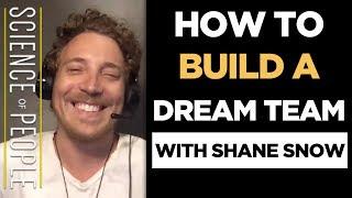 How to Build a Dream Team with Shane Snow