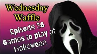 Wednesday Waffle - Games to play at Halloween