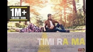 Timi Ra Ma - Sanjeev Singh | Official Music Video (Nepali Pop Song)