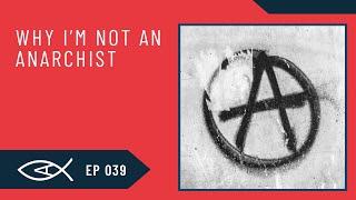 Ep. 39: What Does the Christian Religion Teach About Politics? Why I'm Not an Anarchist