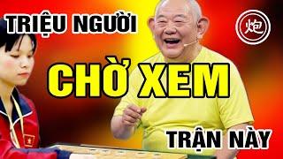 Lão Lâm VỒ XE Ngô Lan Hương, Cười Lớn "TRIỆU NGƯỜI CHỜ XEM TRẬN NÀY ĐẤY" - Cờ Tướng CTV