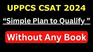 Qualify UPPCS CSAT *without* using Any Book