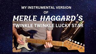 MERLE HAGGARD-TWINKLE TWINKLE LUCKY STAR: My Instrumental Version