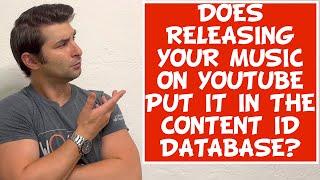 Does Releasing Your Music on YouTube Music put it in the YouTube Content ID Database?