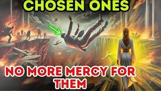 Chosen Ones: Enough is Enough: God Has Sealed Their Fate—Your Enemies Will Not Be Saved