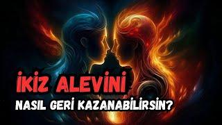 İkiz Alevini Nasıl Geri Kazanabilirsin?