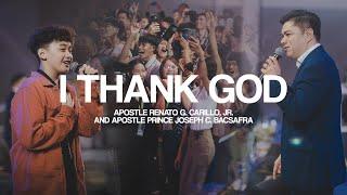 I THANK GOD | Apostle Renato G. Carillo, Jr. & Apostle Prince Joseph C. Bacsafra