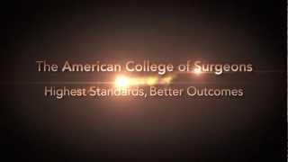 Driven by Highest Standards, Better Outcomes: American College of Surgeons