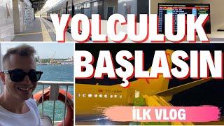 YOLCULUK BAŞLASIN | İLK VLOG 