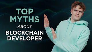 Who A Blockchain Developer REALLY Is? | Revealing the Myths About Blockchain Developers