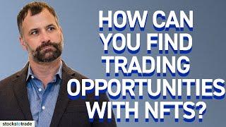 How Can You Find Trading Opportunities With NFTs?