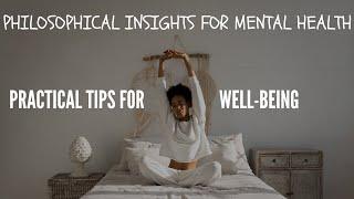 Philosophical Insights for Mental Health: Practical Tips for Well-being