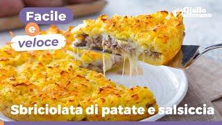 SBRICIOLATA DI PATATE E SALSICCIA: con mozzarella filante!