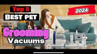 Top 5 Best Pet Grooming Vacuums of 2024 | Comprehensive Review & Comparison