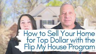 How to Sell Your Home for Top Dollar | Flip My House Program