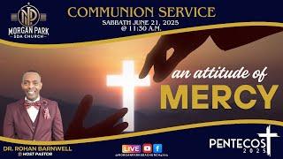 Morgan Park SDA|| An Attitude of Mercy|| Communion Service|| Dr. Rohan Barnwell|| June 21, 2025