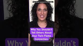 Why You Shouldn’t Tell Others About YourTwin FlameConnection #twinflame #twinflamejourney