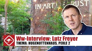 Im Ww-Interview: Lutz Freyer zum Thema: Hugenottenhaus, Perle 2 & mehr | Wildwechsel | 29.07.2020