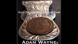 Good Pennies Keep Coming Back - Adam Wayne