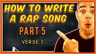 How To Write A Rap Song | Part 5: WRITING VERSE 1