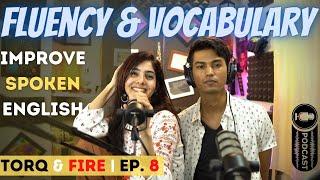 Spoken English | Vocabulary & Fluency | Torq & Fire Podcast Ep. 8