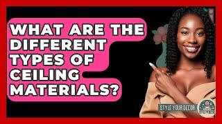 What Are The Different Types Of Ceiling Materials? - Style Your Decor