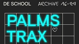 Palms Trax live from De School o1.o9.2o17