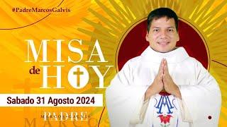 MISA DE HOY Sábado 31 Agosto 2024 con el PADRE MARCOS GALVIS