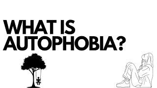 What is Autophobia & how do you solve it?