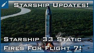 SpaceX Starship Updates! Starship 33 Static Fires for Flight 7! TheSpaceXShow