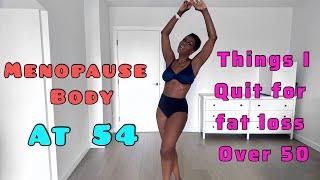 7 THINGS I QUIT FOR FAT LOSS AT 54 FOR MY WAISTLINE  & STOPPED THE MIDDLE AGE SPREAD! 