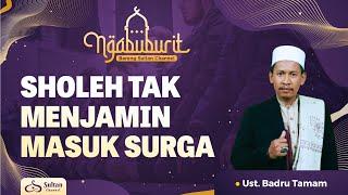 MENJADI SHOLEH SAJA TAK MENJAMIN MASUK SURGA - Ngabuburit Bareng Sultan Channel