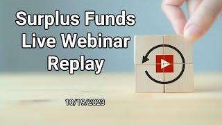 Surplus Funds LIVE Webinar Replay 10/19/2023