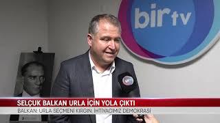 SELÇUK BALKAN URLA İÇİN YOLA ÇIKTI