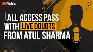 All Access Pass with Live Doubts from Atul Sharma