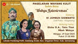 LIVE PAGELARAN WAYANG KULIT DENGAN LAKON "WAHYU KATENTREMAN", DALANG: KI JUMBUH SISWANTO