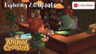 Exploring 2.0 Update! Come Chill! - Animal Crossing New Horizons